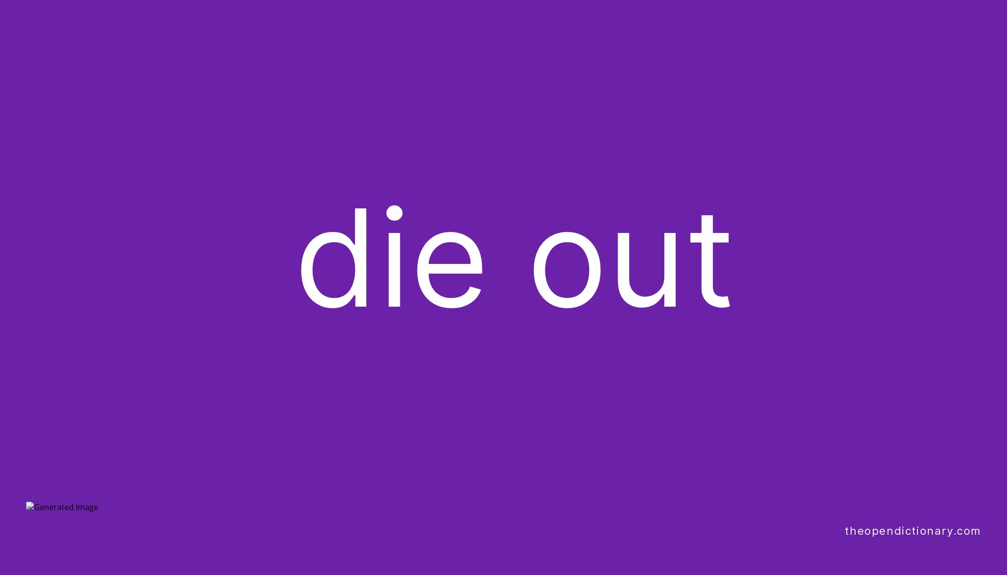 Meaning Die Out Phrasal Verb